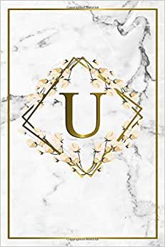 okumak U: Elegant Marble &amp; Gold Monogram Initial Letter U Wide Ruled Notebook for Women &amp; Girls - Cute Personalized Blank Wide Lined Floral Journal &amp; Diary.