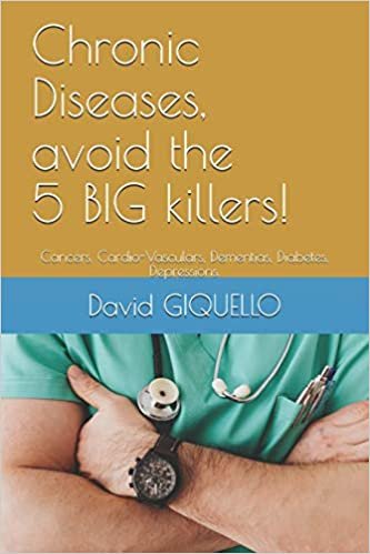 okumak Chronic Diseases, avoid the 5 BIG killers!: Cancers, Cardio-Vasculars, Dementias, Diabetes, Depressions. (VeryVeryHealthy.com, Band 1)