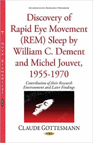 okumak Discovery of Rapid Eye Movement (REM) Sleep by William C Dement &amp; Michel Jouvet, 1955-1970 : Contribution of their Environment