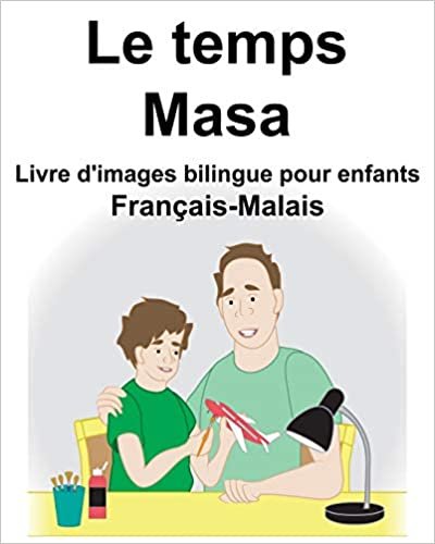 okumak Français-Malais Le temps/Masa Livre d&#39;images bilingue pour enfants