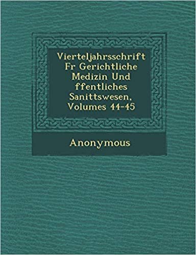 okumak Vierteljahrsschrift F R Gerichtliche Medizin Und Ffentliches Sanit Tswesen, Volumes 44-45