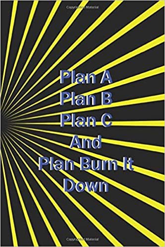 okumak Plan A Plan B Plan C and Plan Burn it Down