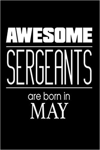 okumak Awesome Sergeants Are Born In May: US Military Armed Forces Birthday Gift Notebook