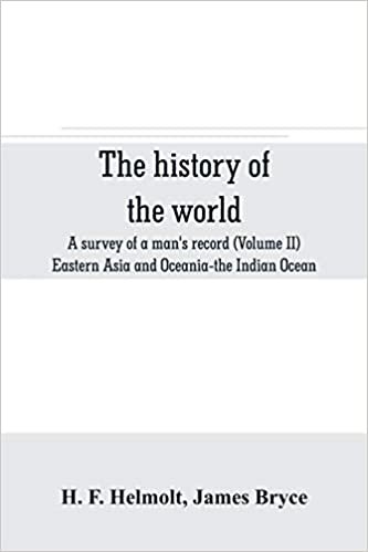 okumak The history of the world; a survey of a man&#39;s record (Volume II) Eastern Asia and Oceania-the Indian Ocean