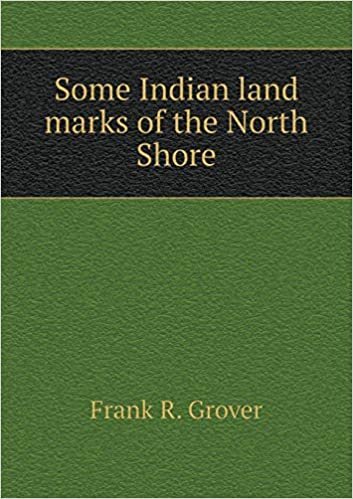 okumak Some Indian land marks of the North Shore