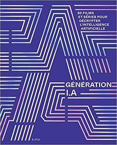 okumak Génération I.A : 80 films et séries pour décrypter l&#39;intelligence artificielle (Sciences)