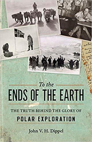 okumak To the Ends of the Earth : The Truth Behind the Glory of Polar Exploration