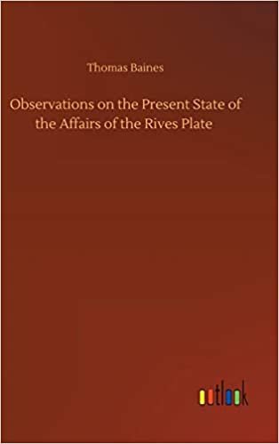 okumak Observations on the Present State of the Affairs of the Rives Plate
