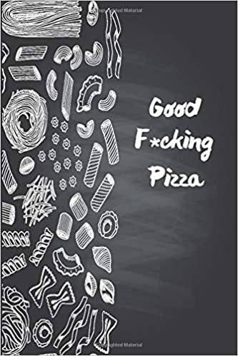 okumak Good F*cking Pizza: Funny Daily Food Diary / Daily Food Journal Gift, 120 Pages, 6x9, Keto Diet Journal, Matte Finish