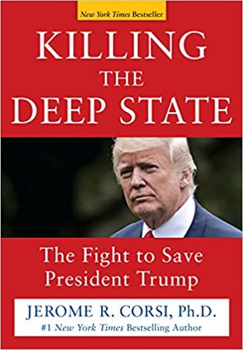 okumak Killing the Deep State: The Fight to Save President Trump [Hardcover] Corsi Ph.D., Jerome R.