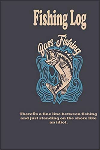 okumak There’s a fine line between fishing and just standing on the shore like an idiot.: Fishing Log : Blank Lined Journal Notebook, 100 Pages, Soft Matte Cover, 6 x 9 In