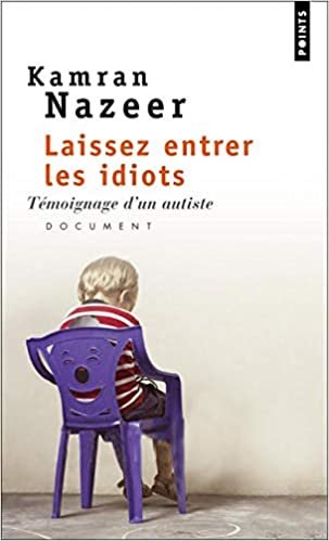 okumak Laissez Entrer Les Idiots. T&#39;Moignage D&#39;Un Autiste (Points documents)