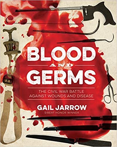 okumak Blood and Germs: The Civil War Battle Against Wounds and Disease: The Civil War Battle Against Wounds and Disease (Medical Fiascoes)