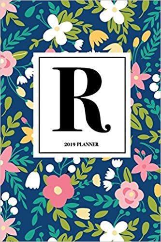 okumak R: Monogram Personalized Letter - A 6x9 Inch Matte Softcover 2019 Weekly Diary Planner With 53 Pages And A Beautiful Floral Pattern Cover