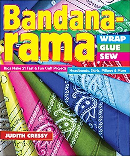 okumak Bandana-Rama - Wrap, Glue,Sew: 21 Fast &amp; Fun Craft Projects