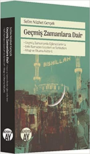 okumak Geçmiş Zamanlara Dair: Geçmiş Zamanlarda Eğlencelerimiz - Eski Ramazan Geceleri ve Sohbetleri - Kitap ve Okuma Kültürü