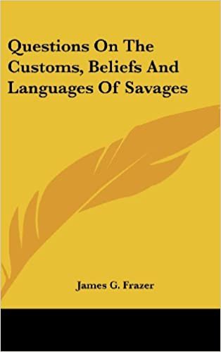 okumak Questions on the Customs, Beliefs and Languages of Savages