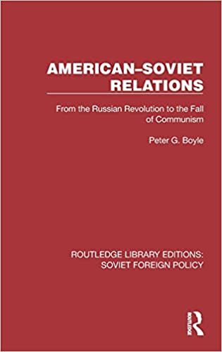 okumak American-Soviet Relations: From the Russian Revolution to the Fall of Communism (Routledge Library Editions: Soviet Foreign Policy)