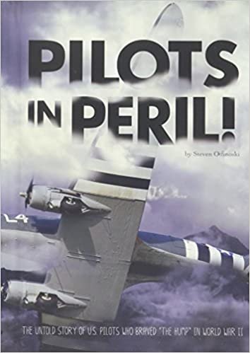 okumak Pilots in Peril!: The Untold Story of U.S. Pilots Who Braved &quot;the Hump&quot; in World War II (Encounter: Narrative Nonfiction Stories)