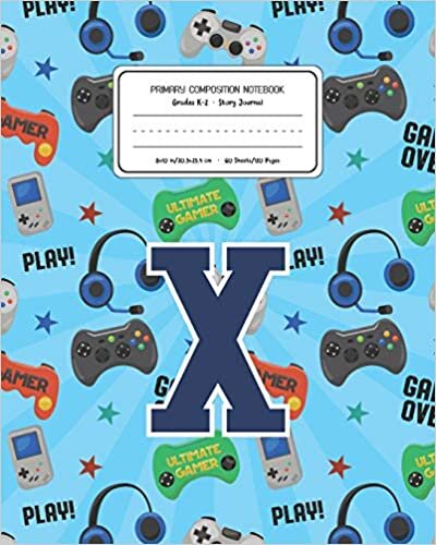 okumak Primary Composition Notebook Grades K-2 Story Journal X: Video Games Pattern Primary Composition Book Letter X Personalized Lined Draw and Write ... Exercise Book for Kids Back to School Pre