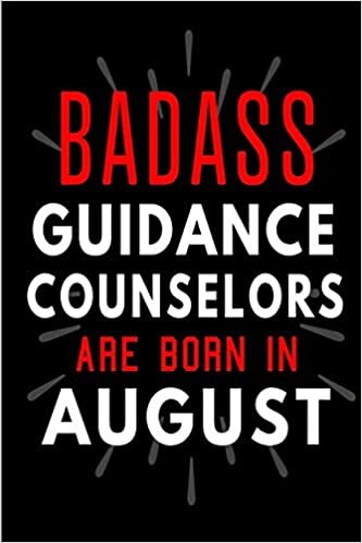 okumak Badass Guidance Counselors Are Born In August: Blank Lined Funny Journal Notebooks Diary as Birthday, Welcome, Farewell, Appreciation, Thank You, ... ( Alternative to B-day present card )