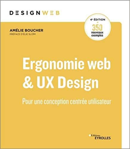 okumak Ergonomie web et UX Design: Pour une conception centrée utilisateur. Préface d&#39;Elie Sloïm (Design web)