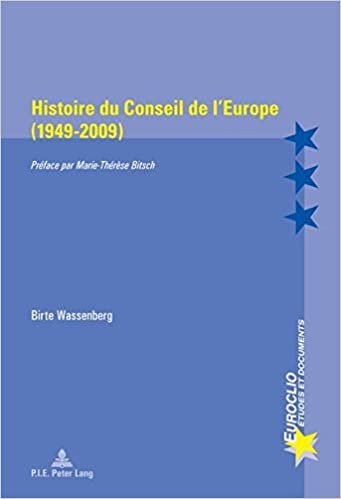 okumak Histoire du Conseil de l’Europe (1949-2009): Préface par Marie-Thérèse Bitsch (Euroclio / Etudes et Documents / Studies and Documents, Band 71)