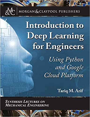 okumak Introduction to Deep Learning for Engineers: Using Python and Google Cloud Platform (Synthesis Lectures on Mechanical Engineering)