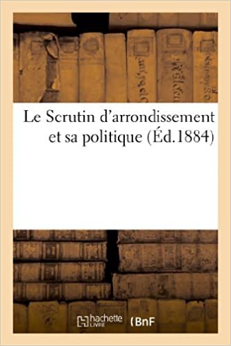 okumak Le Scrutin d&#39;arrondissement et sa politique (Sciences Sociales)