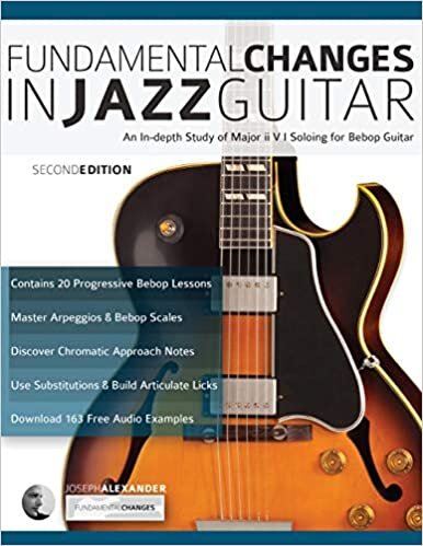 okumak Fundamental Changes in Jazz Guitar: An In depth Study of Major ii V I Soloing for Bebop Guitar