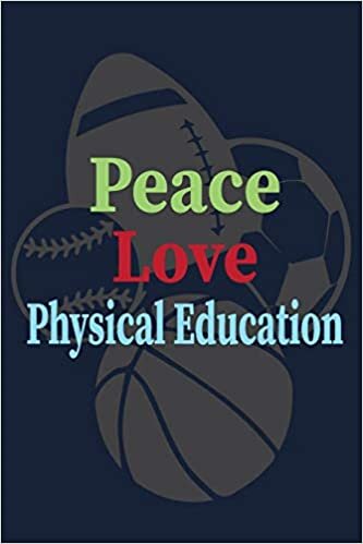 okumak Peace Love Physical Education: P.E. Teacher Gift for Funny PE Teacher Appreciation Gift lined journal for gym teacher