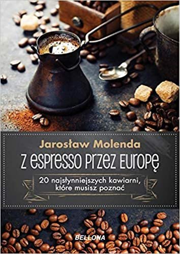 okumak Z espresso przez Europe: 20 najslynniejszych kawiarni, które musisz poznac