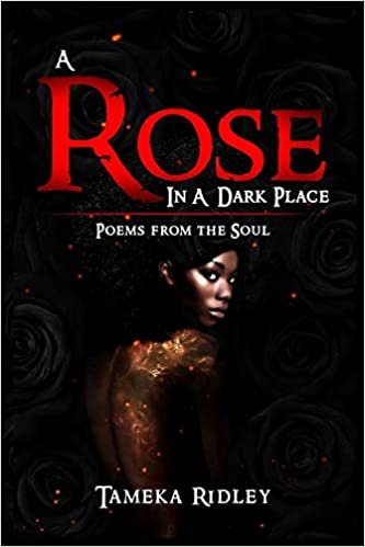 okumak A ROSE IN A DARK PLACE: Poems from the Soul