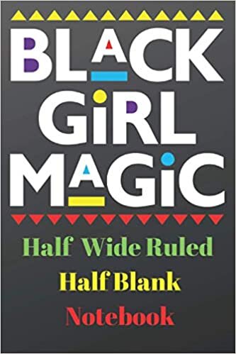 okumak Black Girls Magic Half Wide Ruled Half Blank Notebook: African American Black Woman, Black Queen, Melanin Women s Girls - Birthday Gift