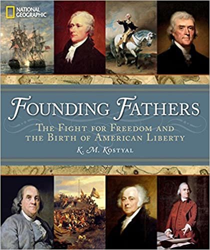 okumak Founding Fathers: The Fight for Freedom and the Birth of American Liberty [Hardcover] Kostyal, K. M. and Rakove, Jack N.