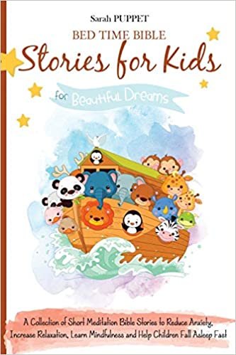 okumak Bed Time Bible Stories for Kids: A Collection of Short Meditation Bible Stories to Reduce Anxiety, Increase Relaxation, Learn Mindfulness and Help Children Fall Asleep Fast
