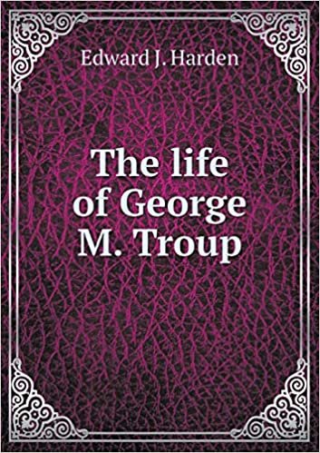 okumak The life of George M. Troup
