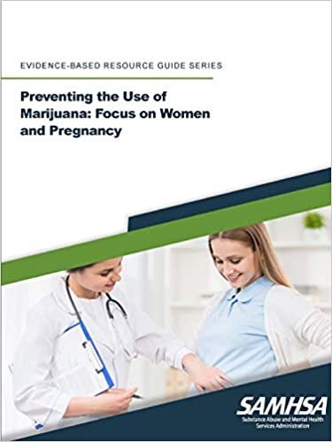 okumak Preventing the Use of Marijuana: Focus on Women and Pregnancy (Evidence-based Resource Guide Series)
