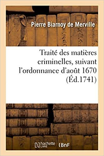 okumak Traité des matières criminelles, suivant l&#39;ordonnance d&#39;août 1670 et les édits: et règlemens intervenus jusqu&#39;à présent. Nouvelle édition (Sciences sociales)