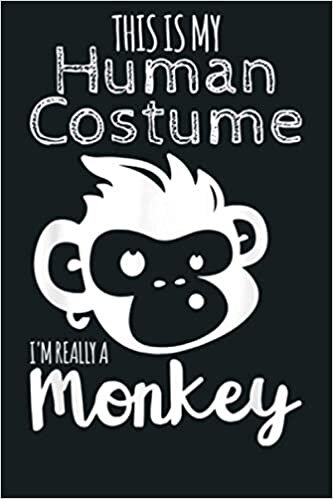 okumak This Is My Human Costume I M Really A Monkey Cute Gift: Notebook Planner - 6x9 inch Daily Planner Journal, To Do List Notebook, Daily Organizer, 114 Pages