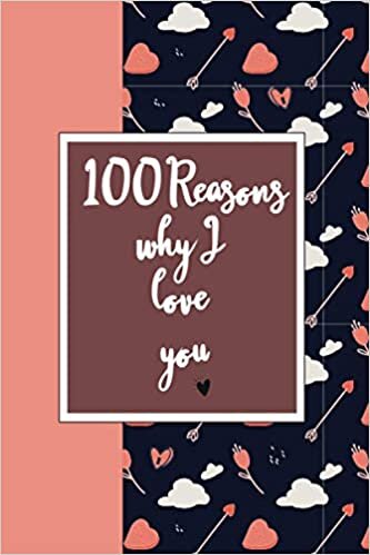 okumak 100 Reasons why I love you book: Love Notes for Boyfriend or Girlfriend, Best Friend, Husband or Wife - Anniversary, Bride &amp; Groom, Couples Gifts Notebook for Engagement,