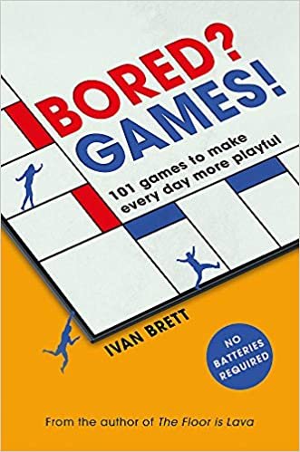 okumak Bored? Games!: 101 games to make every day more playful, from the author of THE FLOOR IS LAVA