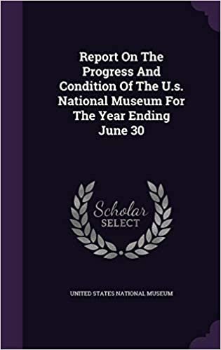 okumak Report on the Progress and Condition of the U.S. National Museum for the Year Ending June 30