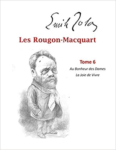 okumak Les Rougon-Macquart: Tome 6 Au Bonheur des Dames La Joie de Vivre (Rougon-Macquart, 6)