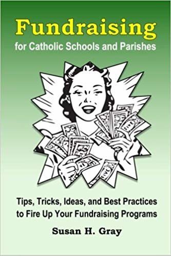 okumak Fundraising for Catholic Schools and Parishes: Tips, Tricks, Ideas, and Best Practices to Fire Up Your Fundraising Programs
