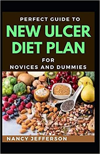 okumak Perfect Guide To New Ulcer Diet Plan For Novices And Dummies: Delectable Recipes For Ulcer Diet For Staying Healthy And Feeling Good