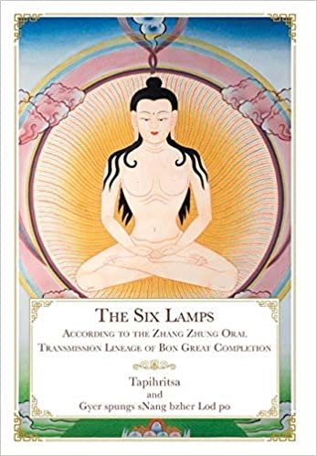 okumak The Six Lamps: According to the Zhang Zhung Oral Transmission Lineage of Bon Great Completion