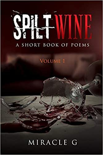 okumak Spilt Wine: A Short Book of Poems, Volume 1