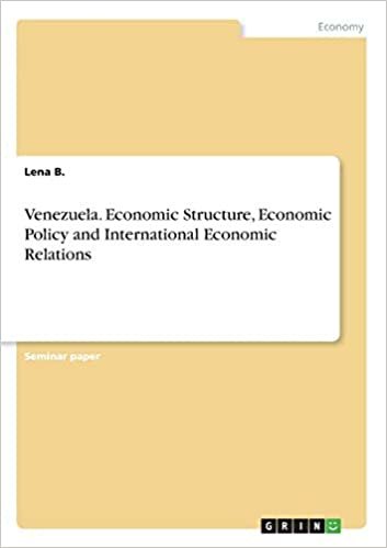okumak Venezuela. Economic Structure, Economic Policy and International Economic Relations