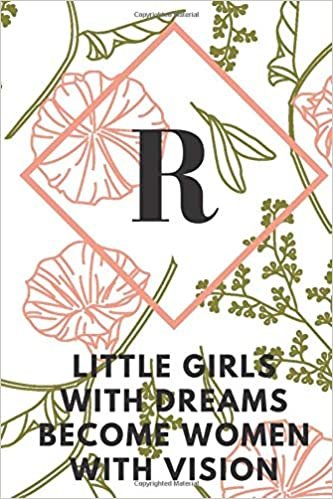 okumak R (LITTLE GIRLS WITH DREAMS BECOME WOMEN WITH VISION): Monogram Initial &quot;R&quot; Notebook for Women and Girls, green and creamy color.